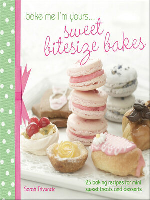 cover image of Bake Me I'm Yours . . . Sweet Bitesize Bakes